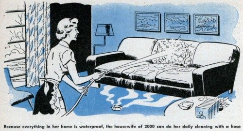 [“Because everything in her home is waterproof, the housewife of 2000 can do her daily cleaning with a hose.” From here.]